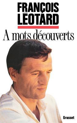 A mots decouverts: Conversations avec Antoine Cassan, Hugues Dewavrin, Daniel Seguin (French Edition)