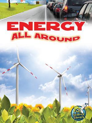 Energy All Around (My Science Library)