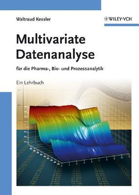 Multivariate Datenanalyse: für die Pharma, Bio- und Prozessanalytik (German Edition)
