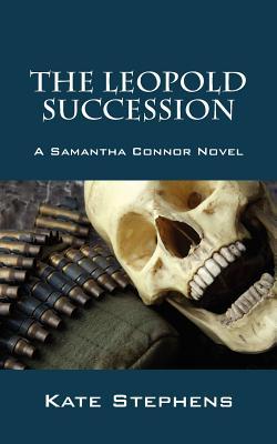 The Leopold Succession: A Samantha Connor Novel