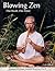 Blowing Zen: Expanded Edition: One Breath One Mind, Shakuhachi Flute Meditation