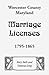 Worcester County, Maryland Marriage Licenses, 1795-1865
