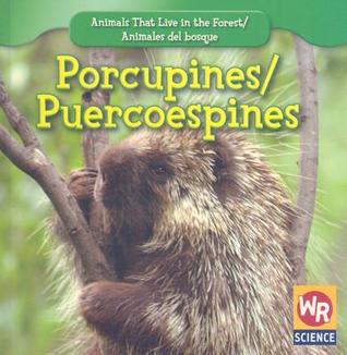 Porcupines/ Puercoespines (Animals That Live in the Forest/Animales Del Bosque) (English and Spanish Edition)