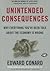 Unintended Consequences: Why Everything You've Been Told About the Economy Is Wrong