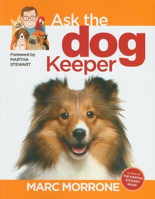 Ask the Dog Keeper (CompanionHouse Books) Foreword by Martha Stewart