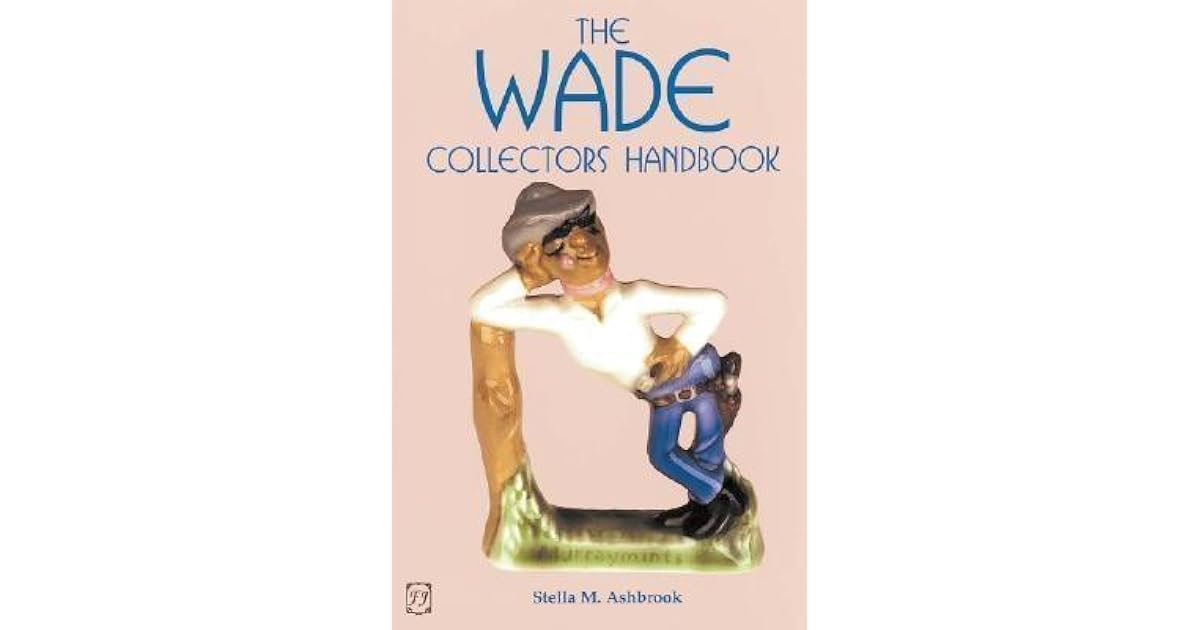 The Wade Collectors Handbook And Price Guide by Stella Ashbrook