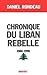 Chronique du Liban rebelle,...