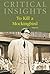 Critical Insights: To Kill A Mockingbird (Critical Insights)
