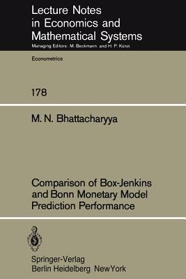 Comparison of Box-Jenkins and Bonn Monetary Model Predition Performance (Lecture Notes in Economics and Mathematical Systems, 178)