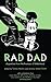 Rad Dad: Dispatches from the Frontiers of Fatherhood