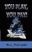 You Play, You Pay by B.L. Morgan