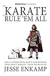 One Karate to Rule 'Em All: and 25 Other Riffs, Rants and Random Ideas about Karate