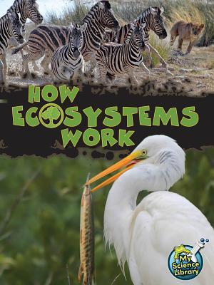 How Ecosystems Work (My Science Library)