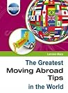 The Greatest Moving Abroad Tips in the World The Greatest Moving Abroad Tips in the World