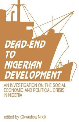Dead-End to Nigerian Development: An Investigation on the Social Economic and Political Crises in Nigeria