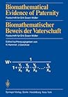 Biomathematical Evidence of Paternity / Biomathematischer Beweis der Vaterschaft: Festschrift for Erik Essen-Möller / Festschrift für Erik Essen-Möller