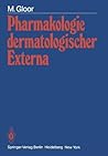 Pharmakologie dermatologischer Externa: Physiologische Grundlagen - Prüfmethoden - Wirkungseffekte (German Edition)