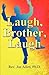 Laugh, Brother, Laugh