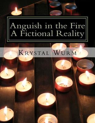 Anguish in the Fire: A Fictional Reality