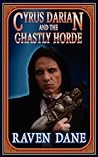 Cyrus Darian and the Ghastly Horde by Raven Dane