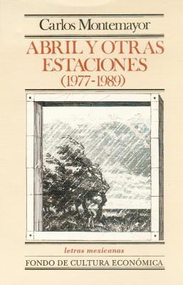 Abril y otras estaciones [1977-1989] : las armas del viento (1977), Abril y otros poemas (1979), Finisterra (1982), El cuerpo que la tierra ha sido (1989) (Spanish Edition)