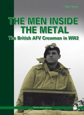 Men Inside the Metal: The British AFV Crewman in WW2 (Green Series)