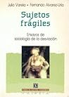 Sujetos frágiles : ensayos de sociología de la desviación (Colección Paideia) (Spanish Edition) Sujetos frágiles : ensayos de sociología de la desviación (Colección Paideia) (Spanish Edition)