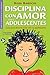 Disciplina con amor para adolescentes: Guía para llevarte bien con tu adolescente (Spanish Edition)