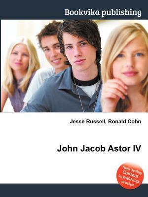 John Jacob Astor IV