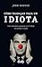 Cómo trabajar para un idiota by John Hoover Cómo trabajar para un idiota by John Hoover