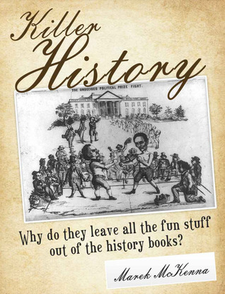 Killer History: Why do they leave all the fun stuff out of the history books?