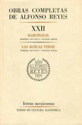 Obras Completas de Alfonso Reyes, Tomo XXII: Marginalia / Las burlas veras