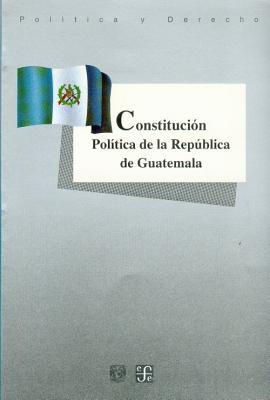 Constitucion Politica de La Republica de Guatemala