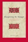Recognizing the Stranger: Recognition Scenes in the Gospel of John Recognizing the Stranger: Recognition Scenes in the Gospel of John