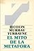 El Mito de La Metafora (Filosofia) (Spanish Edition)