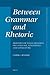 Between Grammar and Rhetoric: Dionysius of Halicarnassus on Language, Linguistics and Literature