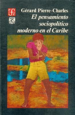 El pensamiento sociopolítico moderno en el Caribe (Sección de obras de historia) (Spanish Edition)