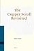 The Copper Scroll Revisited (Studies on the Texts of the Desert of Judah, 112)