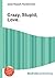 Crazy, Stupid, Love. by Jesse Russell