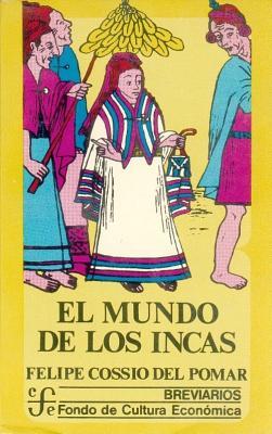 El Mundo de Los Incas (Breviarios) (Spanish Edition)
