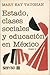 Estado, Clases Sociales y Educacion En Mexico, II