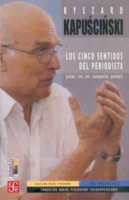 Los cinco sentidos del periodista (estar, ver, oír, compartir, pensar)