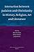 Interaction Between Judaism and Christianity in History, Religion, Art and Literature
