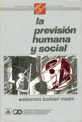 La Prevision Humana y Social: Estudios Sobre Los Futuros (Biblioteca de Prospectiva) (Spanish Edition)