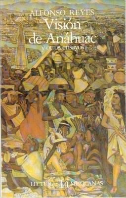 Vision de Anáhuac y otros ensayos (Paperback)