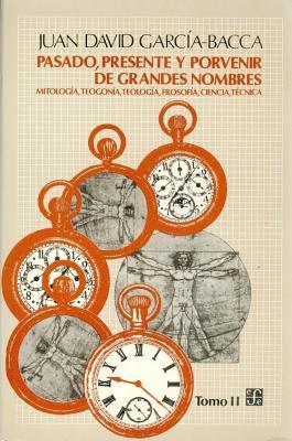 Pasado, presente y porvenir de grandes nombres: mitología, teogonía, teología, filosofía, ciencia, técnica, II