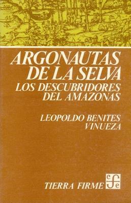 Argonautas de la selva. Los descubridores del Amazonas