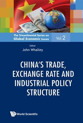 Chn Trade, Exchange Rate Indus Pol Struc (Tricontinental Series on Global Economic Issues)