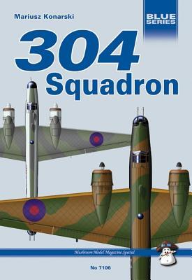 304 (Polish) Squadron RAF: Wellingtons Against Uboote (MMP Blue Series, #6)