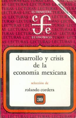 Desarrollo y crisis de la economía mexicana : ensayos de interpretación histórica (Spanish Edition)